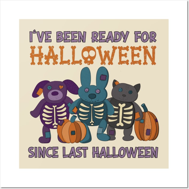 I've Been Ready for Halloween Since Last Halloween Wall Art by Alissa Carin